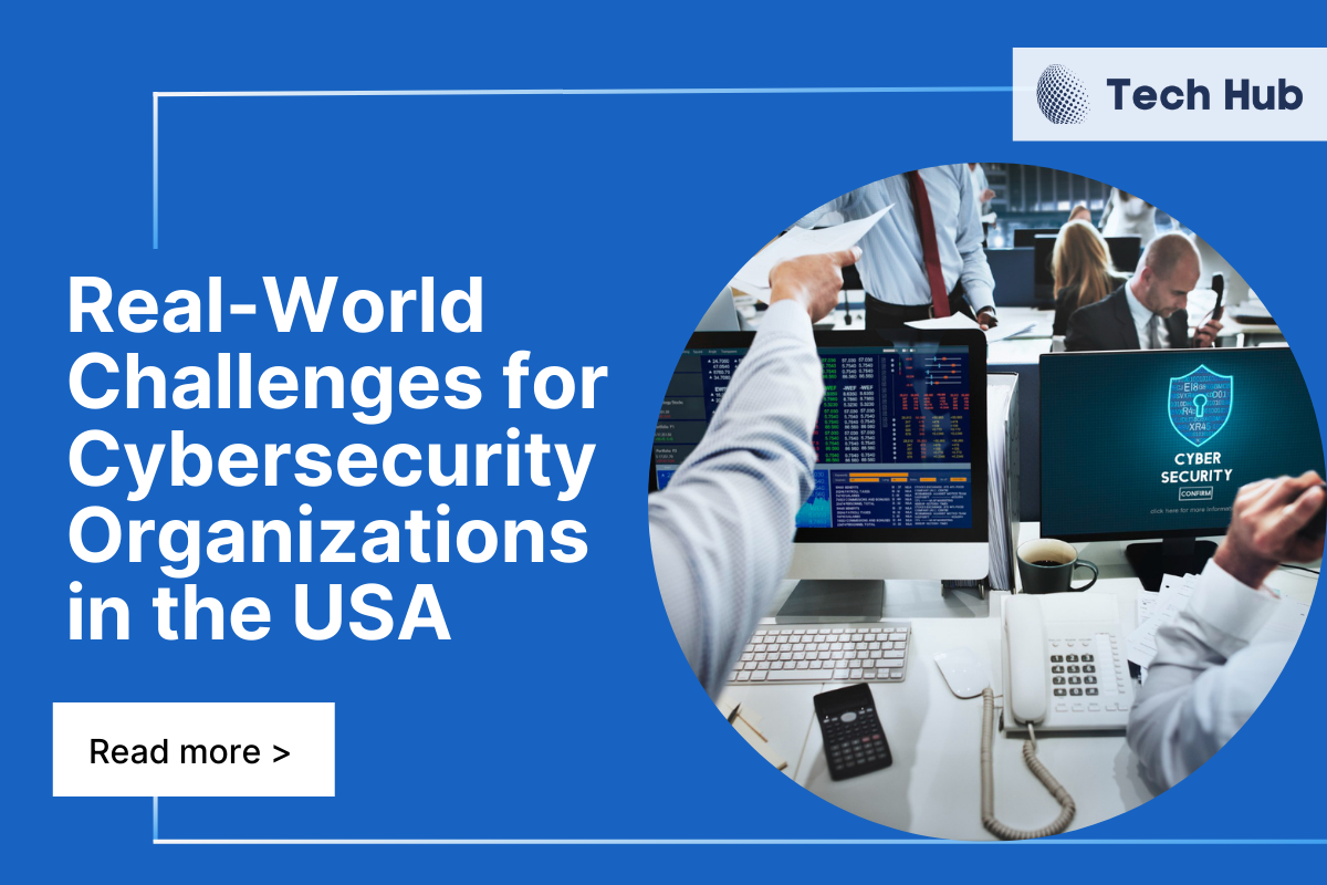 Real-World Challenges for Cybersecurity Organizations in