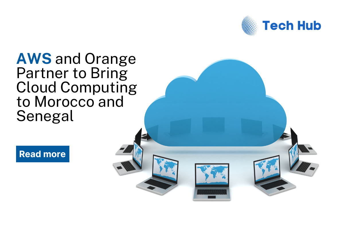 AWS and Orange to offer cloud computing in Morocco, Senegal