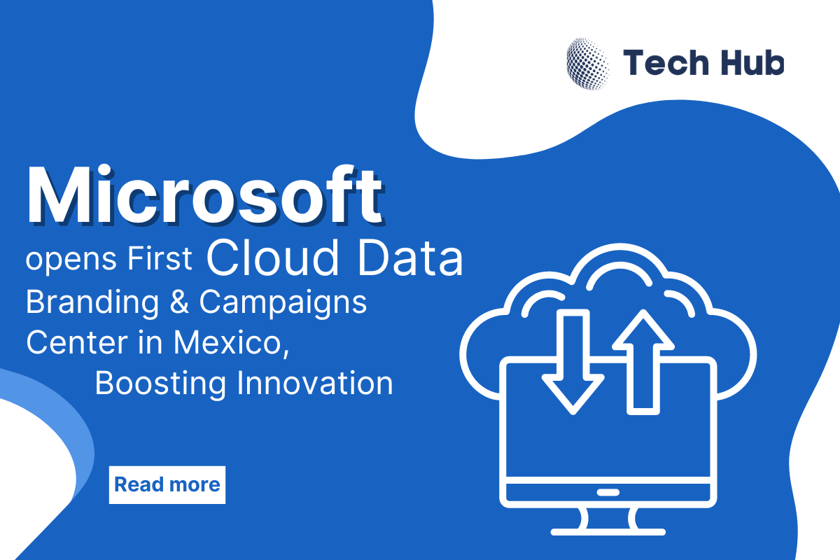 Microsoft Launches First Cloud Data Center in Mexico
