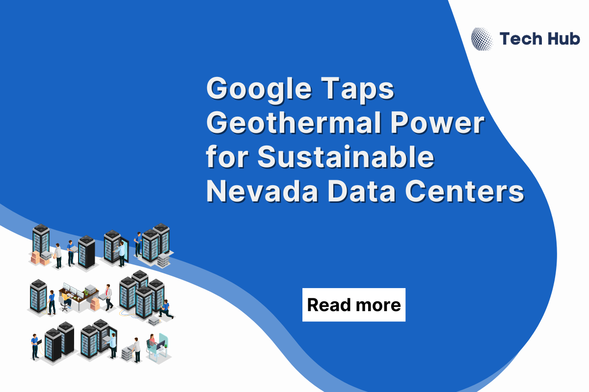 Google Partners with Nevada Utility for Geothermal Data Center Power