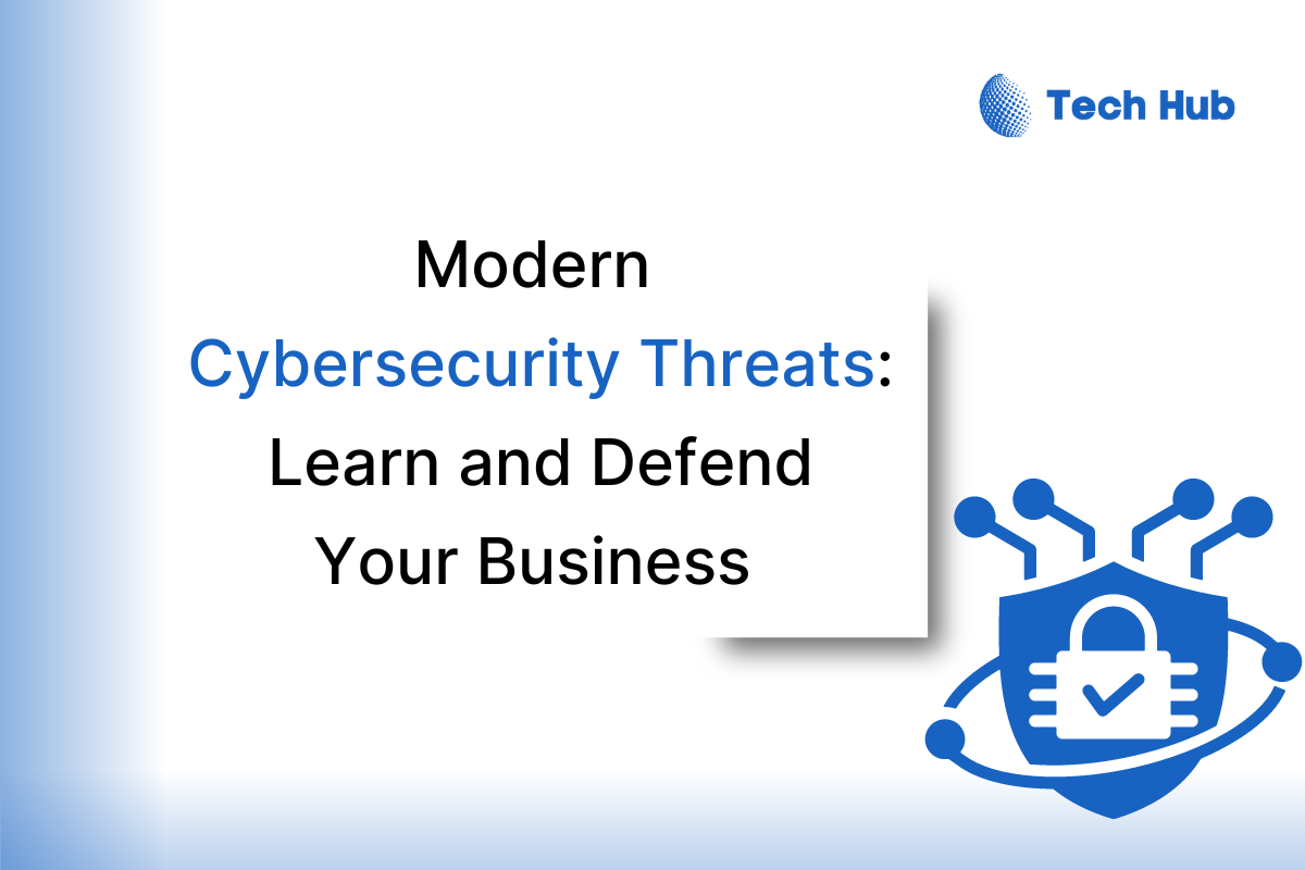 Modern Cybersecurity Threats: A Guide to Protection