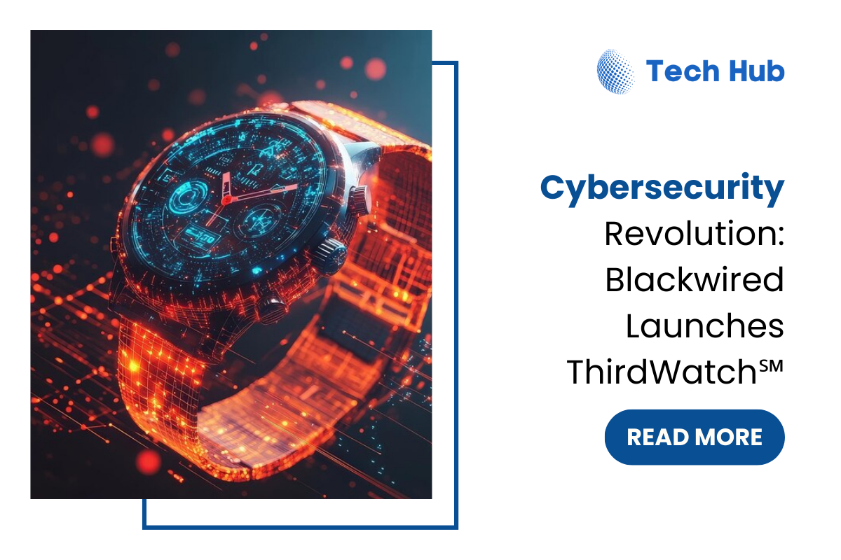  Blackwired announces ThirdWatch, a revolutionary cybersecurity platform