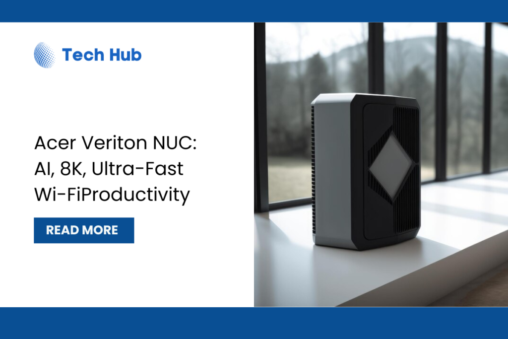 Acer Veriton NUC Redefines Productivity with AI & 8K Graphics