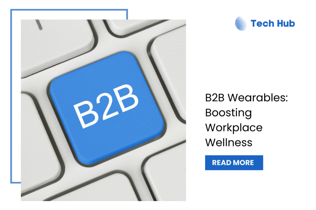 B2B Wearables: Revolutionizing Workplace Wellness Programs