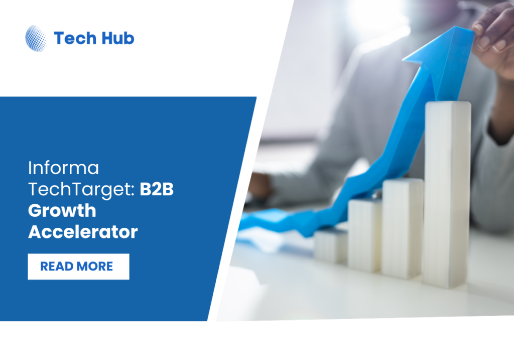 Informa TechTarget Launches as B2B Growth Leader- TechHubspot 