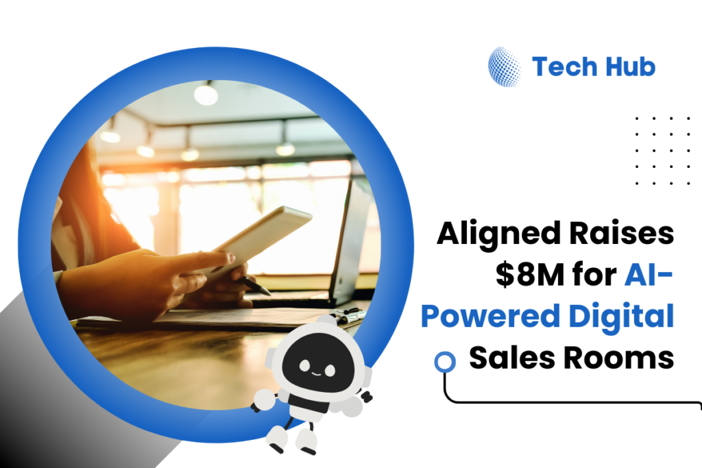 Aligned Secures $8M Series A to Revolutionize Sales Rooms