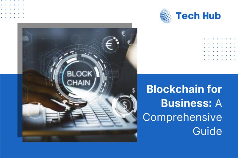 Blockchain for Business: A Comprehensive Guide