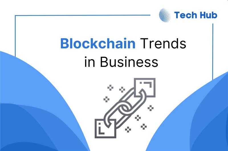 Top 10 Blockchain Trends in Business for 2025