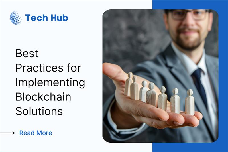 Best Practices for Implementing Blockchain Solutions in Your Company